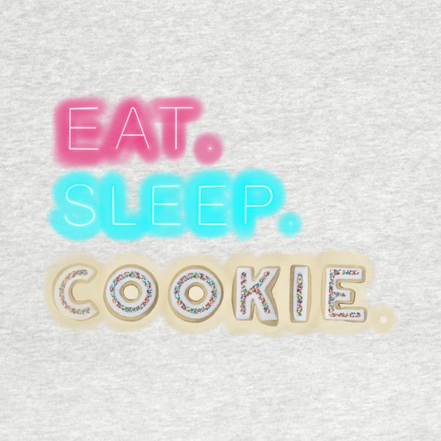 Eat. Sleep. Cookie. by KellyMadeThat